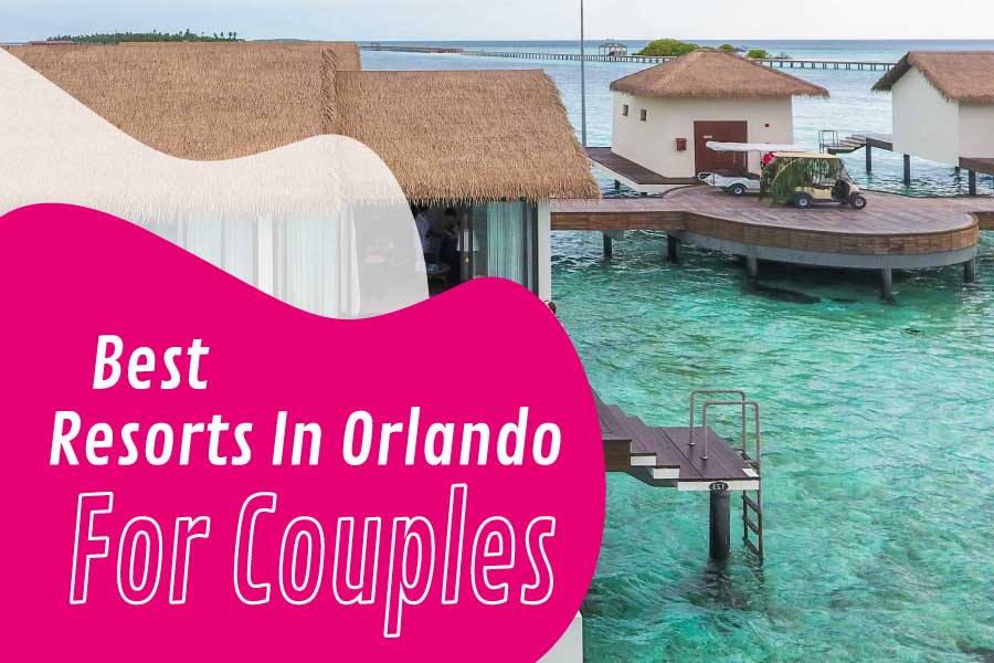 Best Resorts In Orlando For Couples
