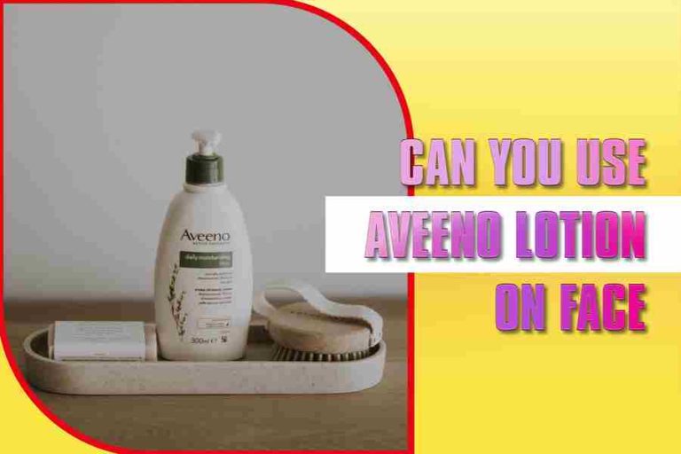 Can You Use Aveeno Lotion On Your Face? The Pros And Cons Of Using