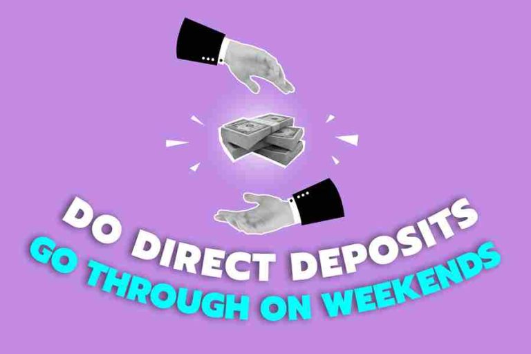 Do Direct Deposits Go Through On Weekends? A StepByStep Guide