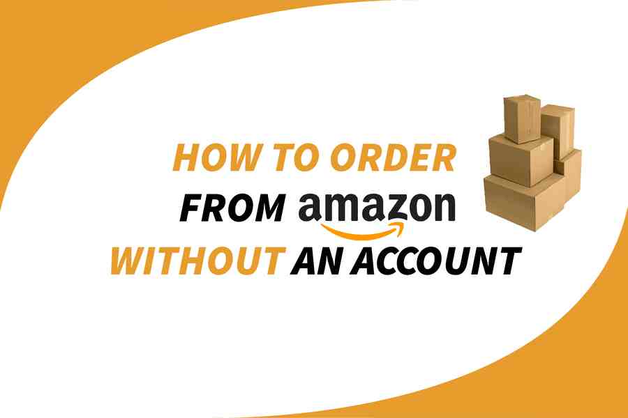How To Order From Amazon Without An Account